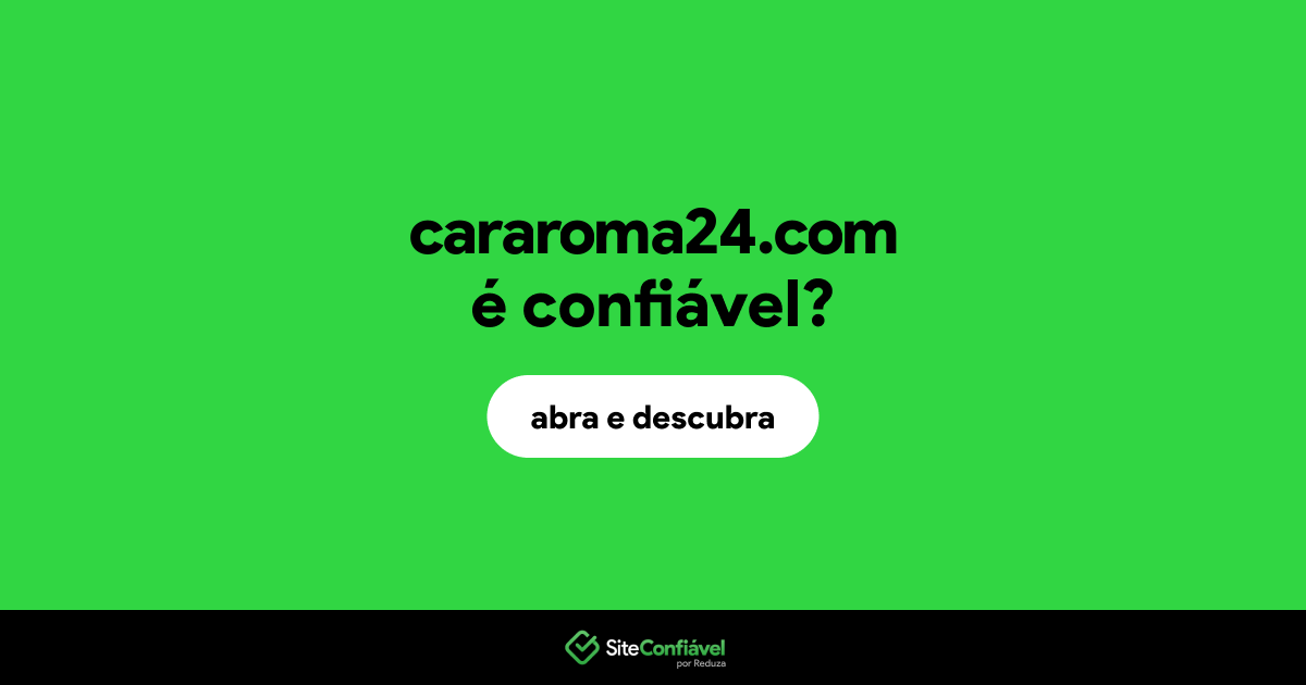 O site cararoma24.com é confiável?