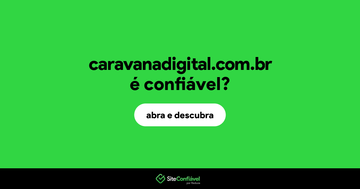 O site caravanadigital.com.br é confiável?