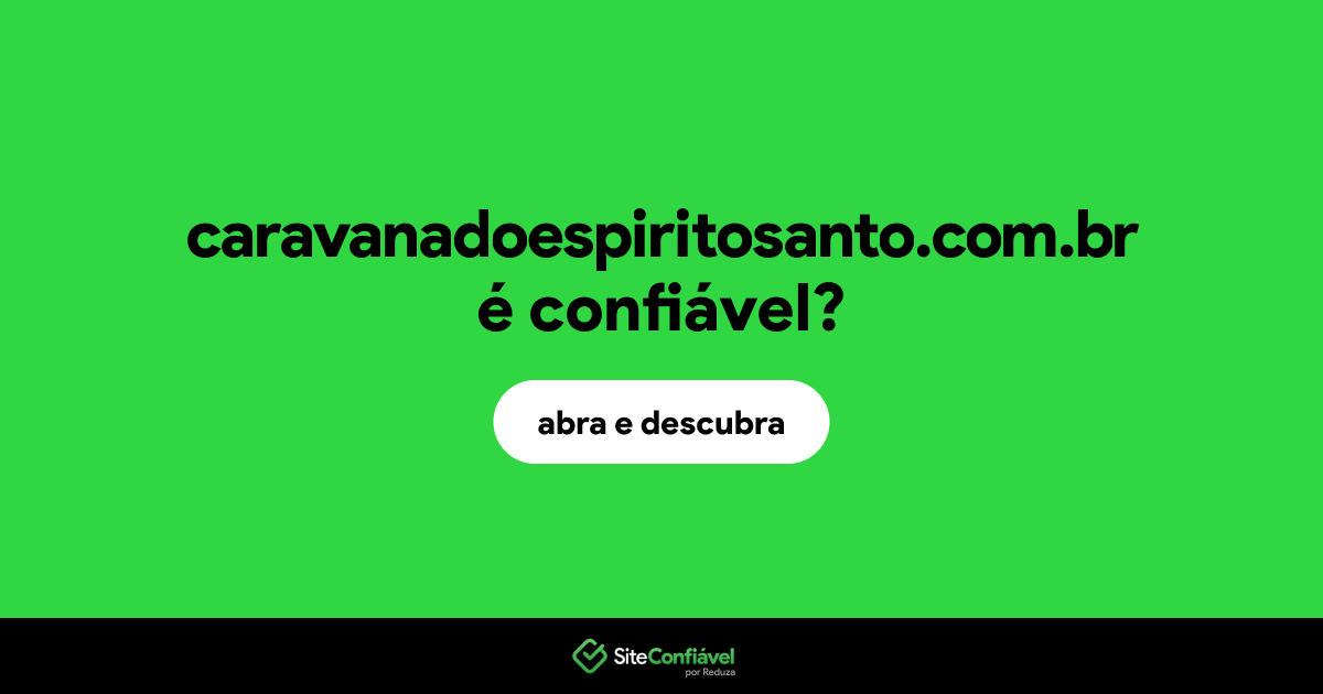 O site caravanadoespiritosanto.com.br é confiável?