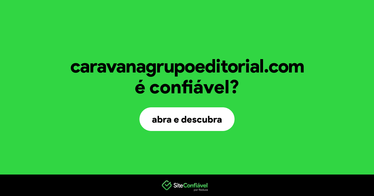O site caravanagrupoeditorial.com é confiável?