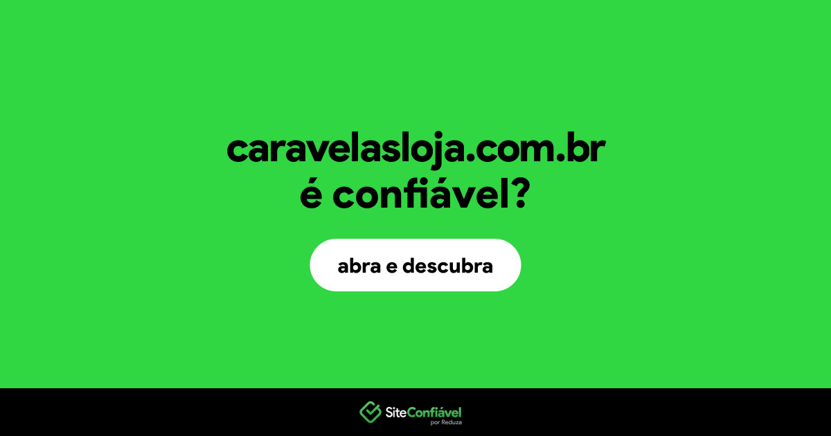 O site caravelasloja.com.br é confiável?