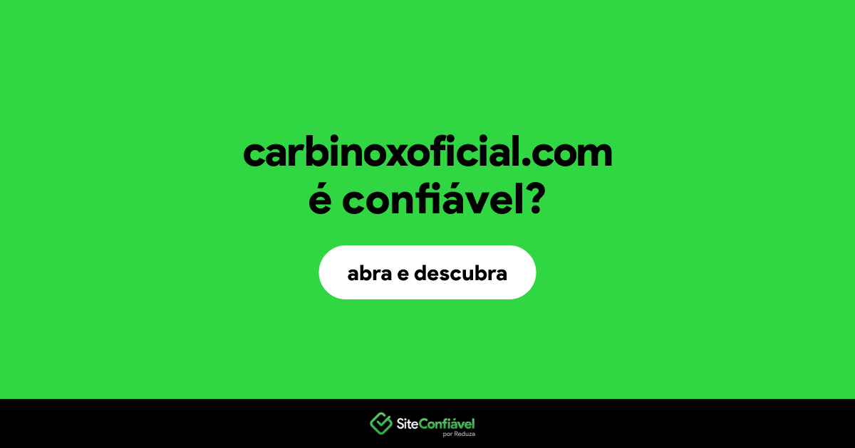 O site carbinoxoficial.com é confiável?