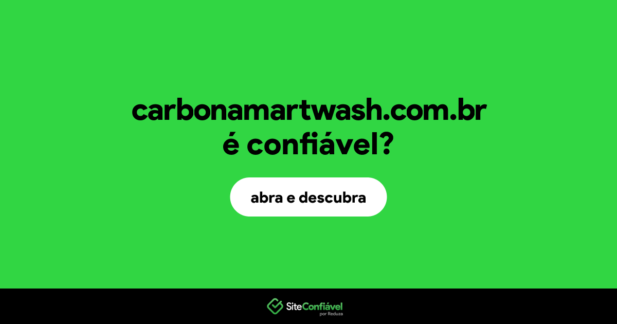 O site carbonamartwash.com.br é confiável?