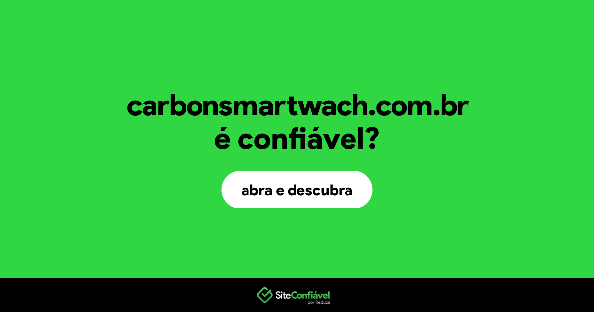 O site carbonsmartwach.com.br é confiável?