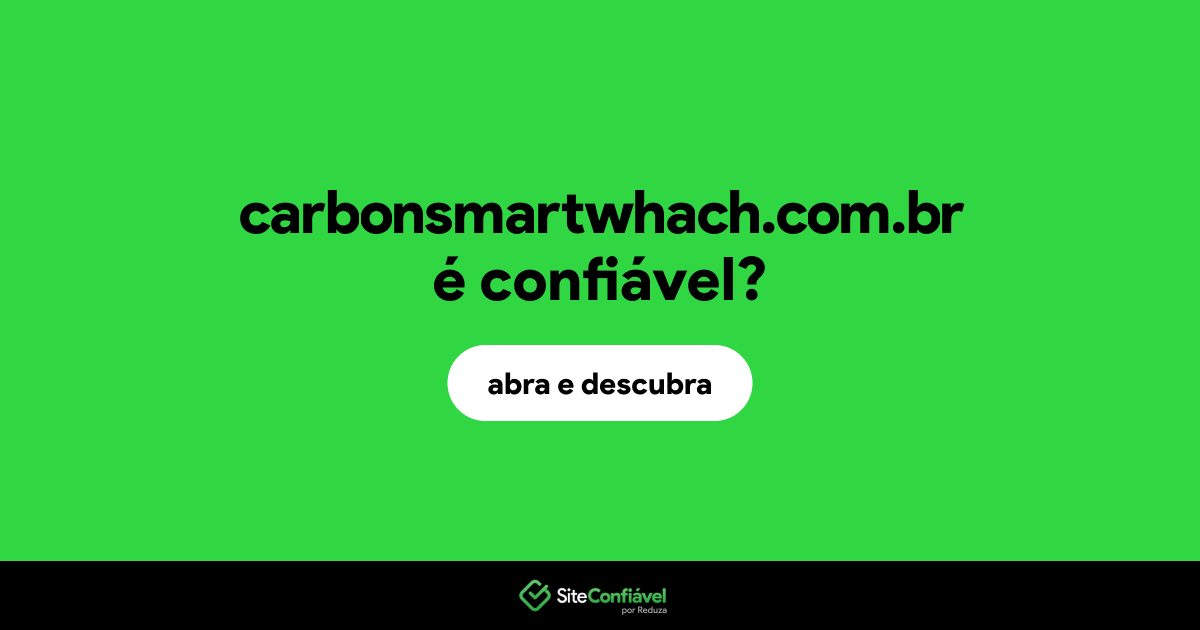 O site carbonsmartwhach.com.br é confiável?