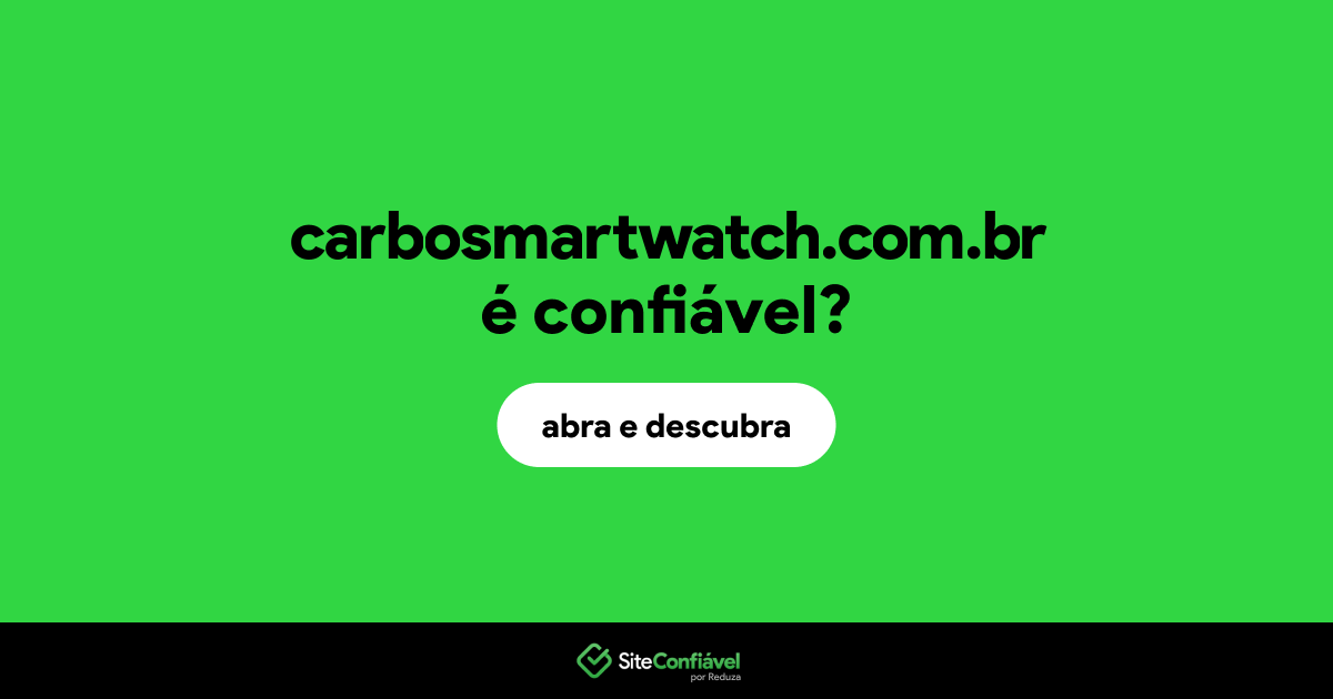 O site carbosmartwatch.com.br é confiável?