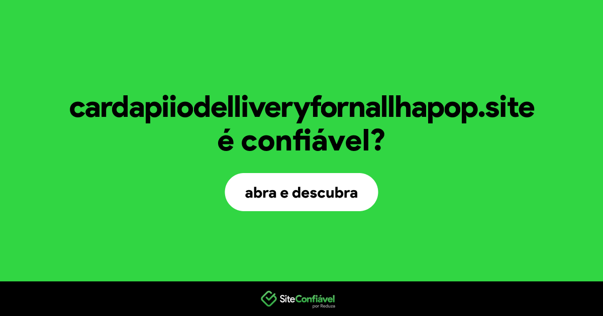 O site cardapiiodelliveryfornallhapop.site é confiável?