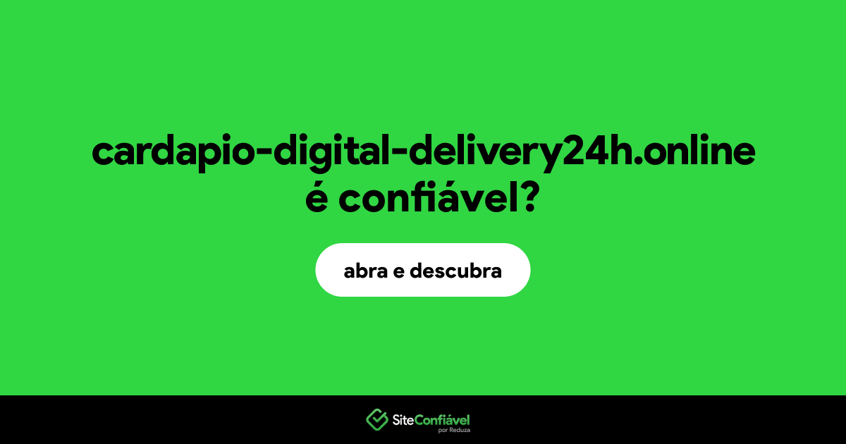 O site cardapio-digital-delivery24h.online é confiável?
