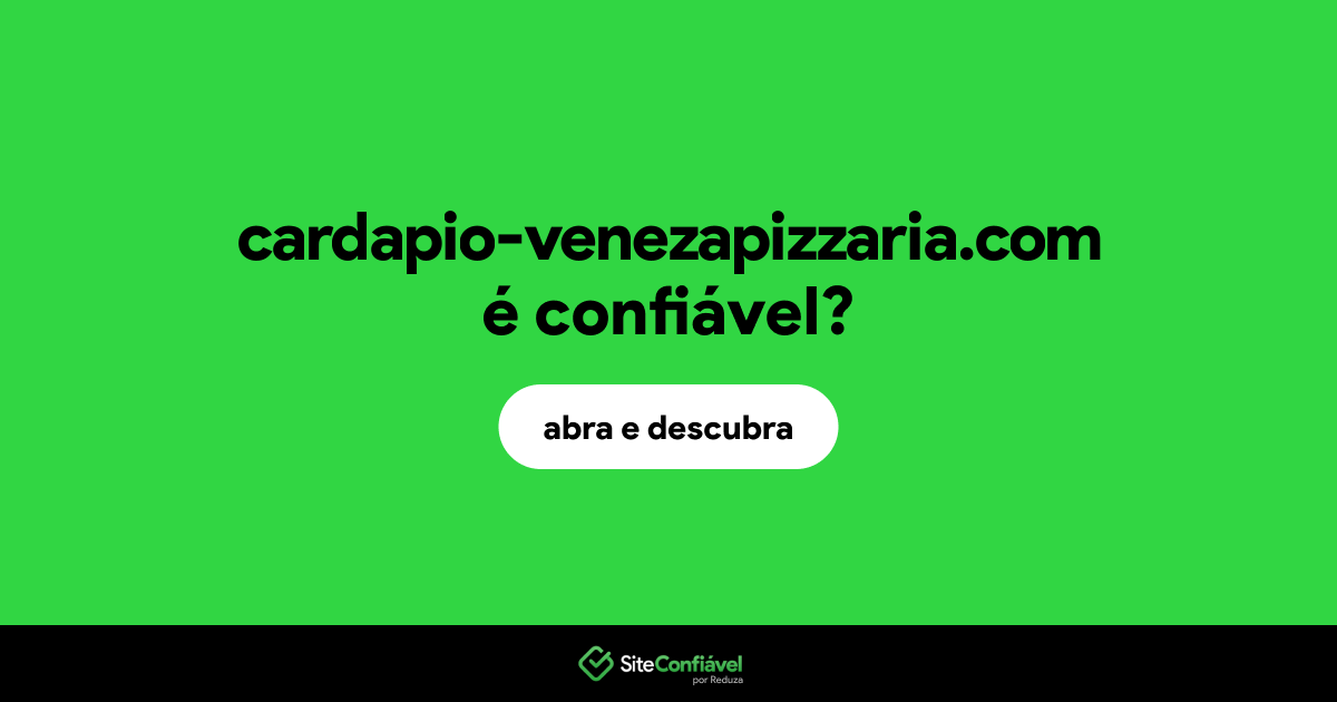 O site cardapio-venezapizzaria.com é confiável?