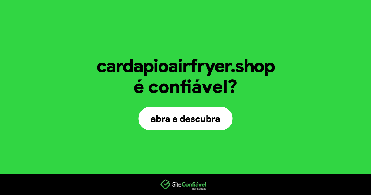 O site cardapioairfryer.shop é confiável?