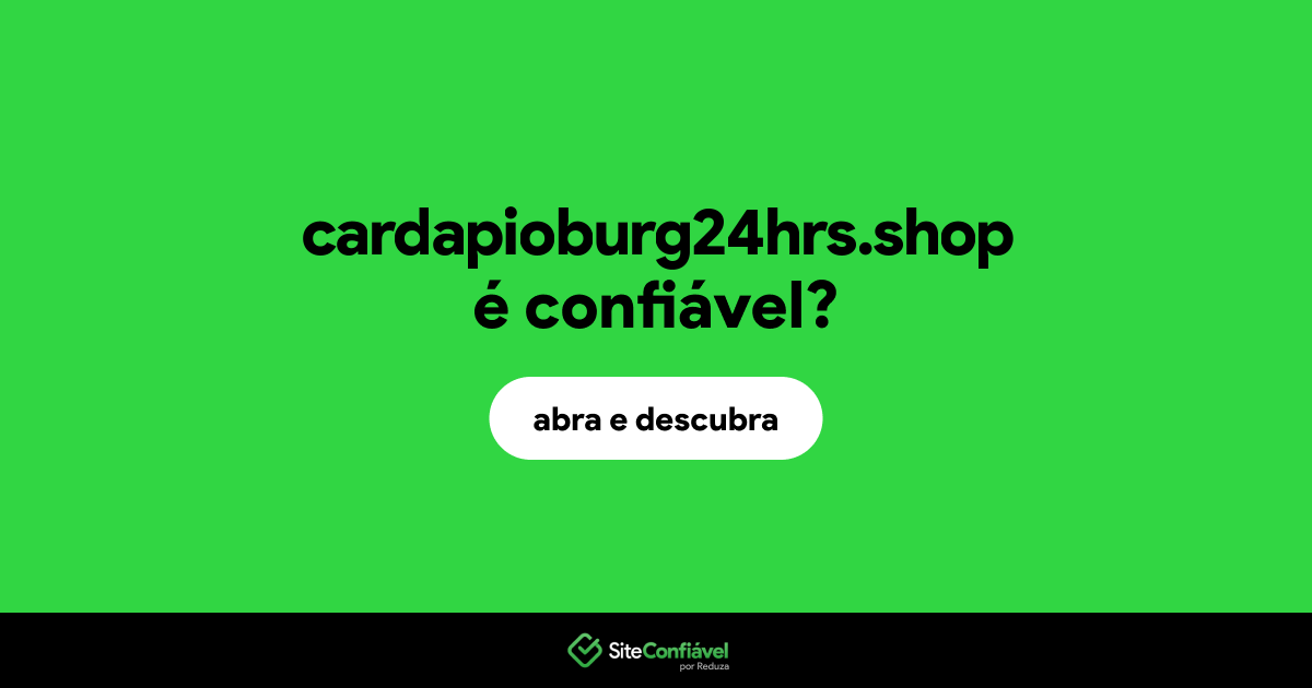 O site cardapioburg24hrs.shop é confiável?