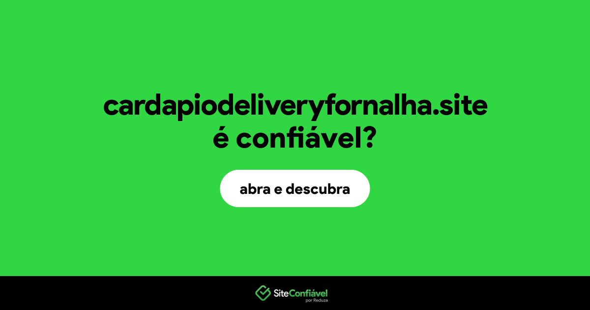 O site cardapiodeliveryfornalha.site é confiável?