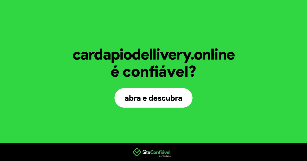 O site cardapiodellivery.online é confiável?