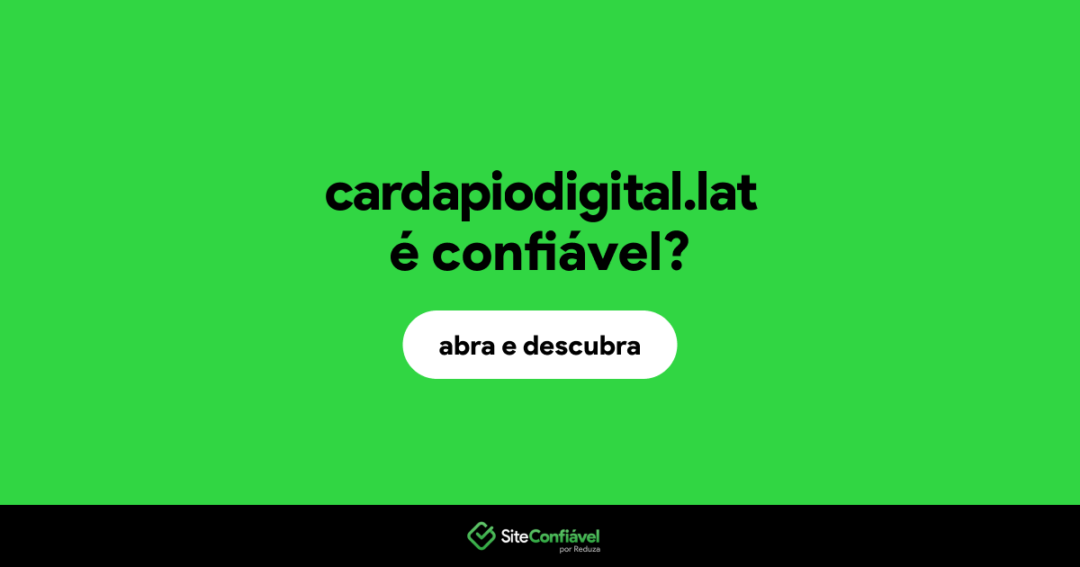 O site cardapiodigital.lat é confiável?