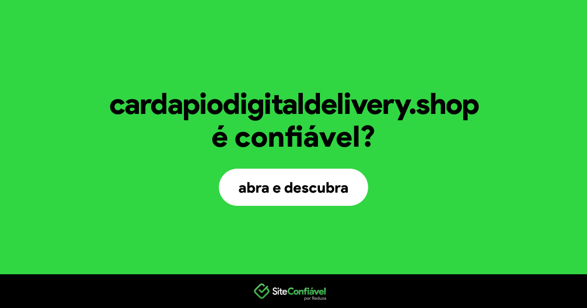 O site cardapiodigitaldelivery.shop é confiável?