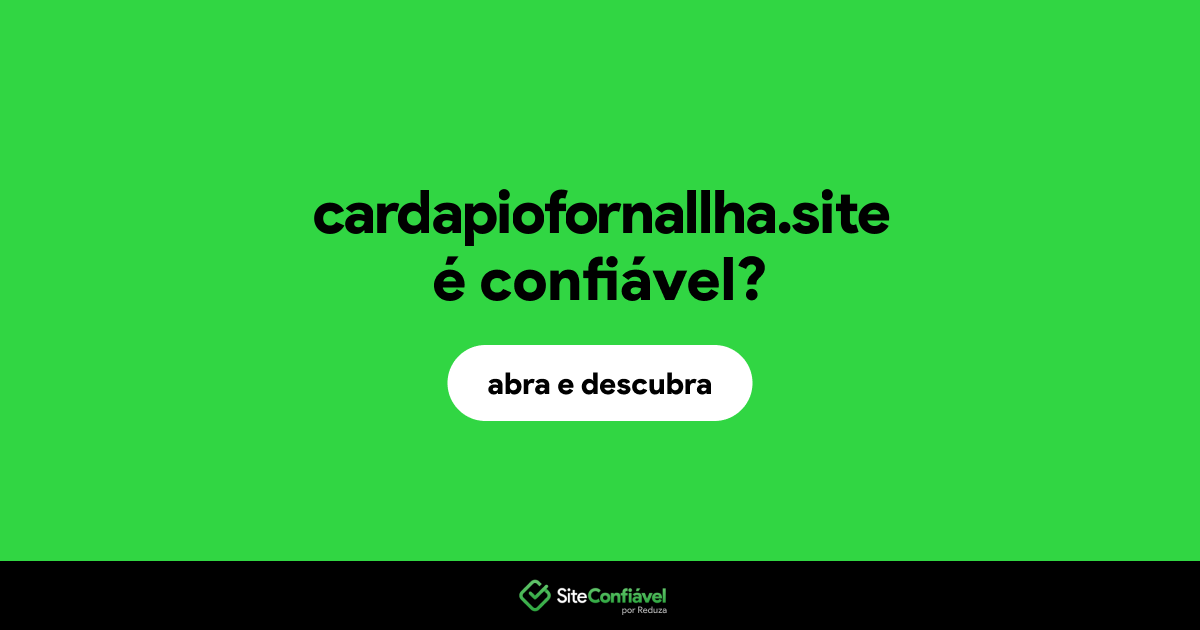 O site cardapiofornallha.site é confiável?