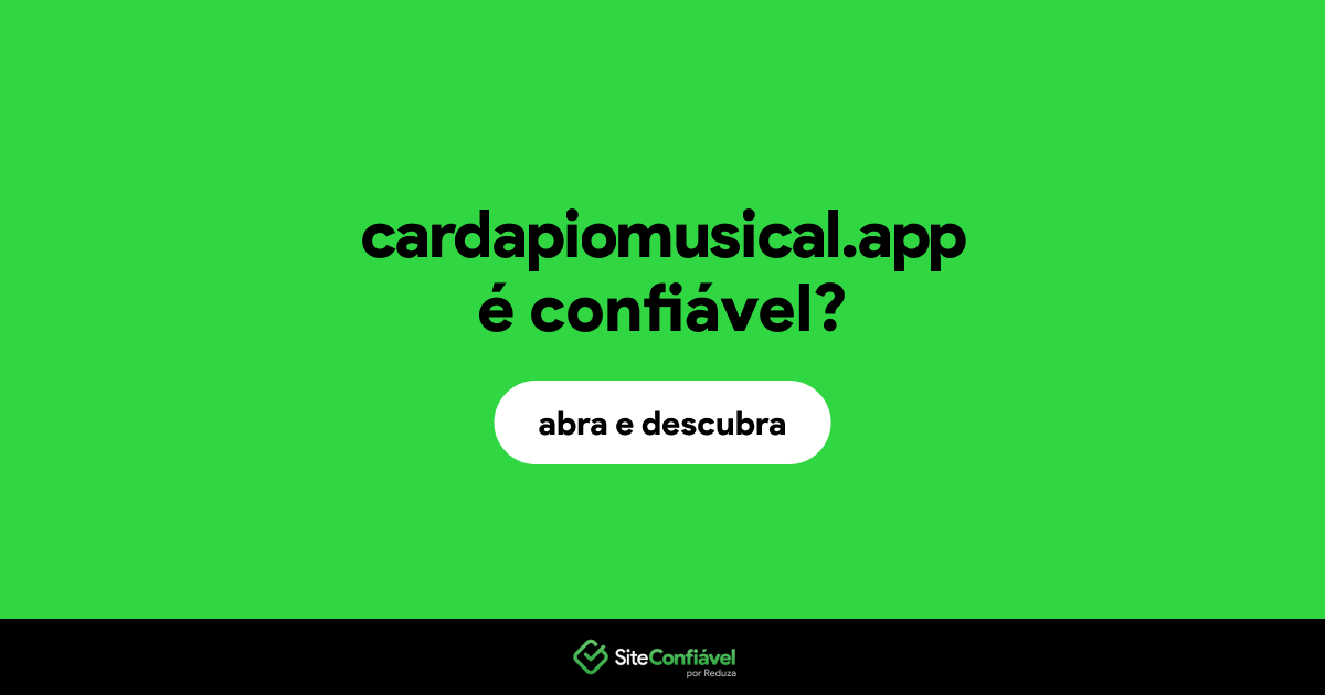 O site cardapiomusical.app é confiável?