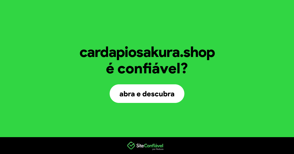 O site cardapiosakura.shop é confiável?