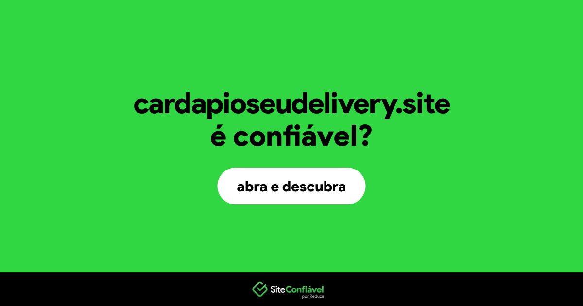 O site cardapioseudelivery.site é confiável?