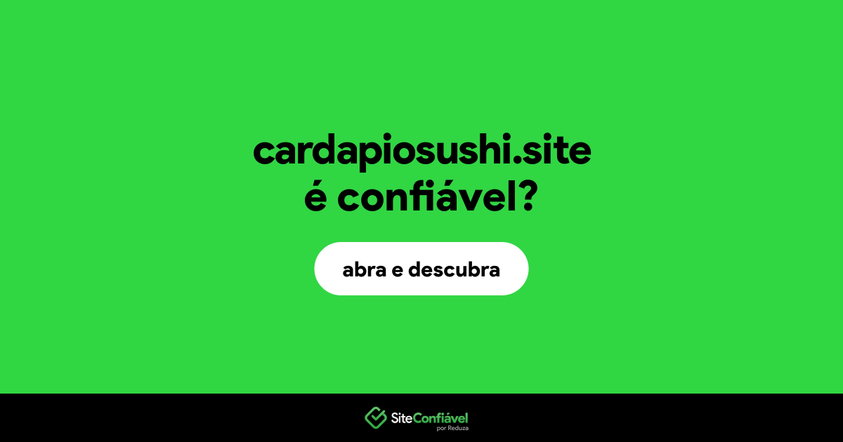 O site cardapiosushi.site é confiável?