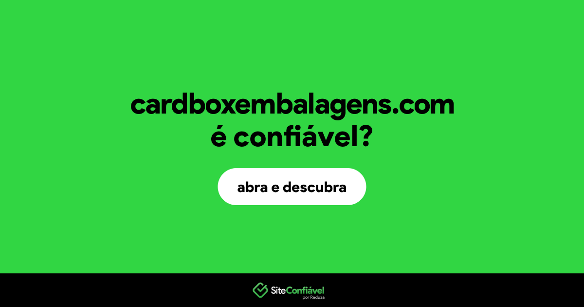 O site cardboxembalagens.com é confiável?