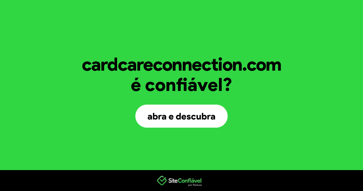 O site cardcareconnection.com é confiável?