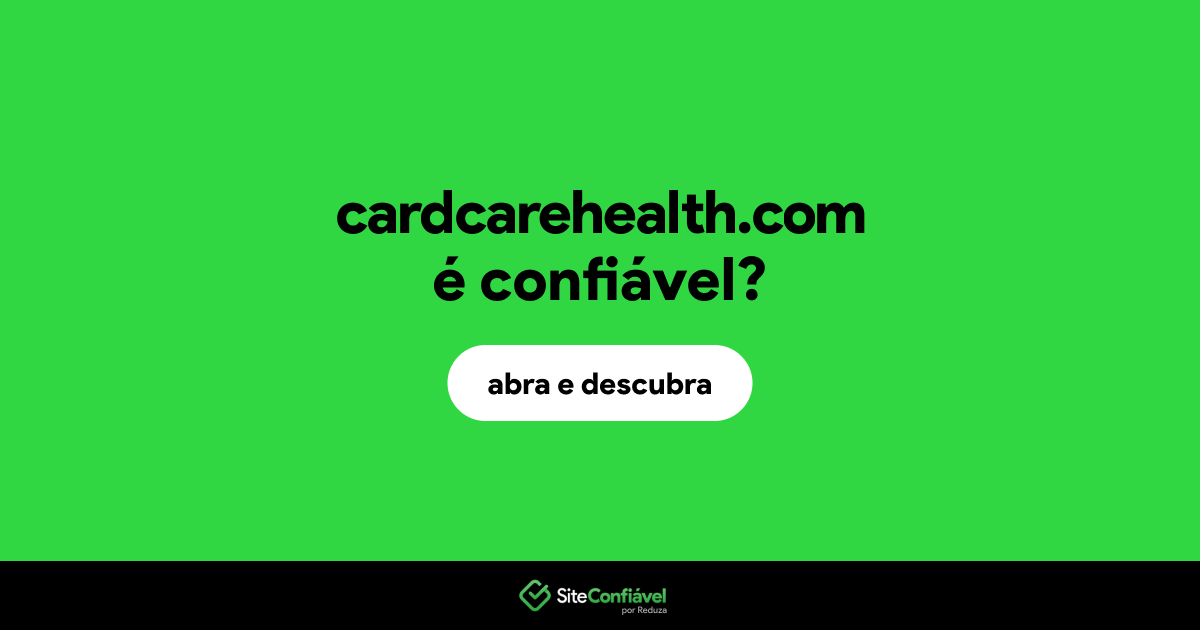 O site cardcarehealth.com é confiável?