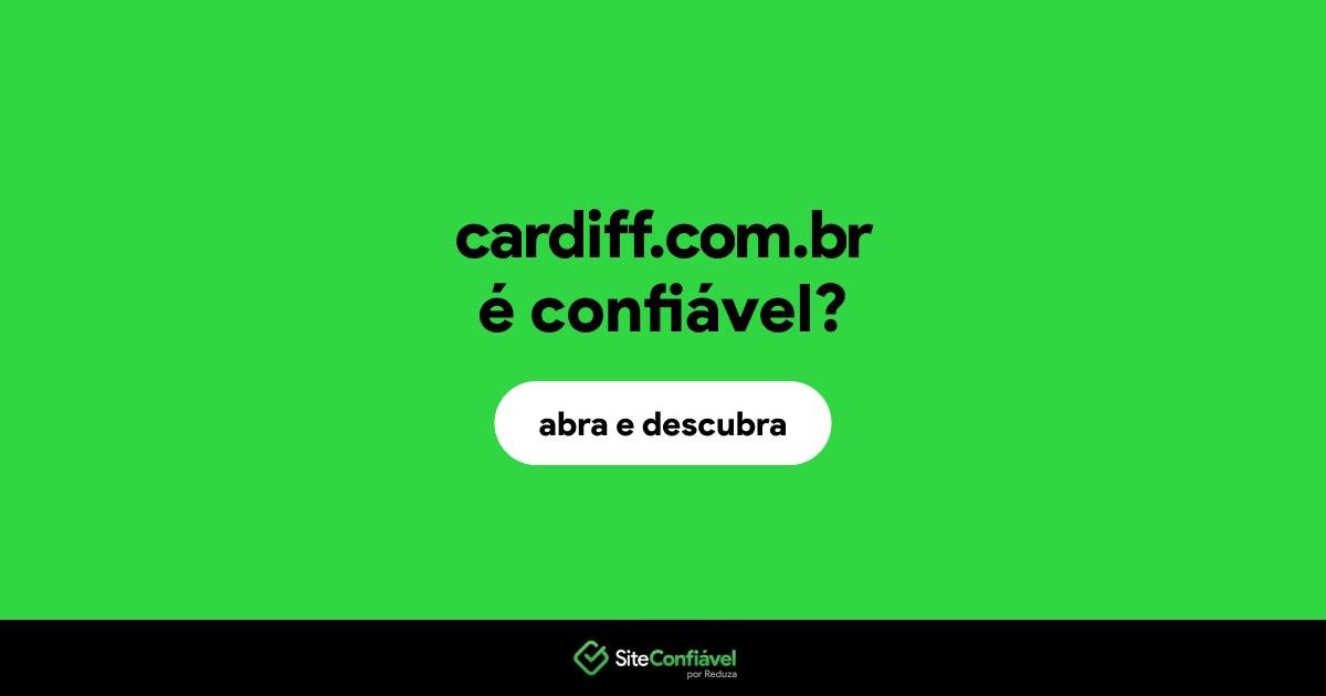 O site cardiff.com.br é confiável?