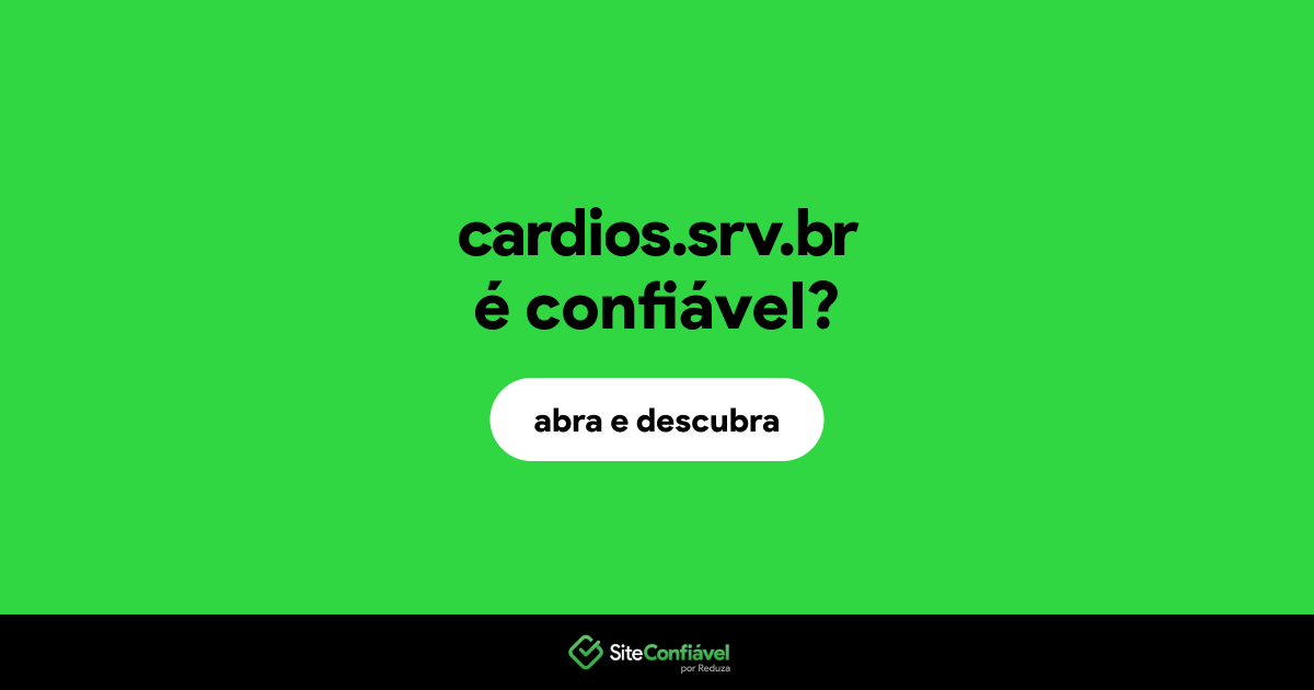O site cardios.srv.br é confiável?
