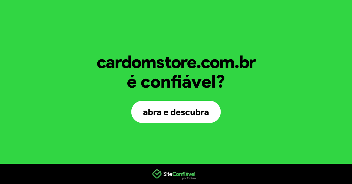 O site cardomstore.com.br é confiável?