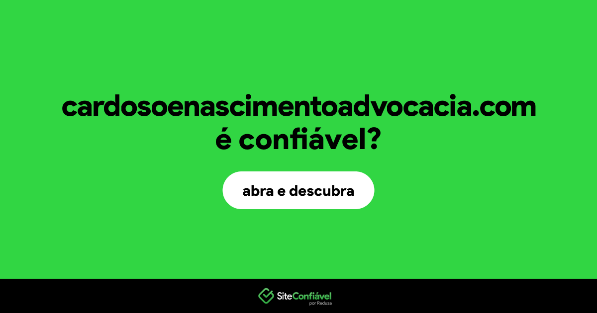 O site cardosoenascimentoadvocacia.com é confiável?