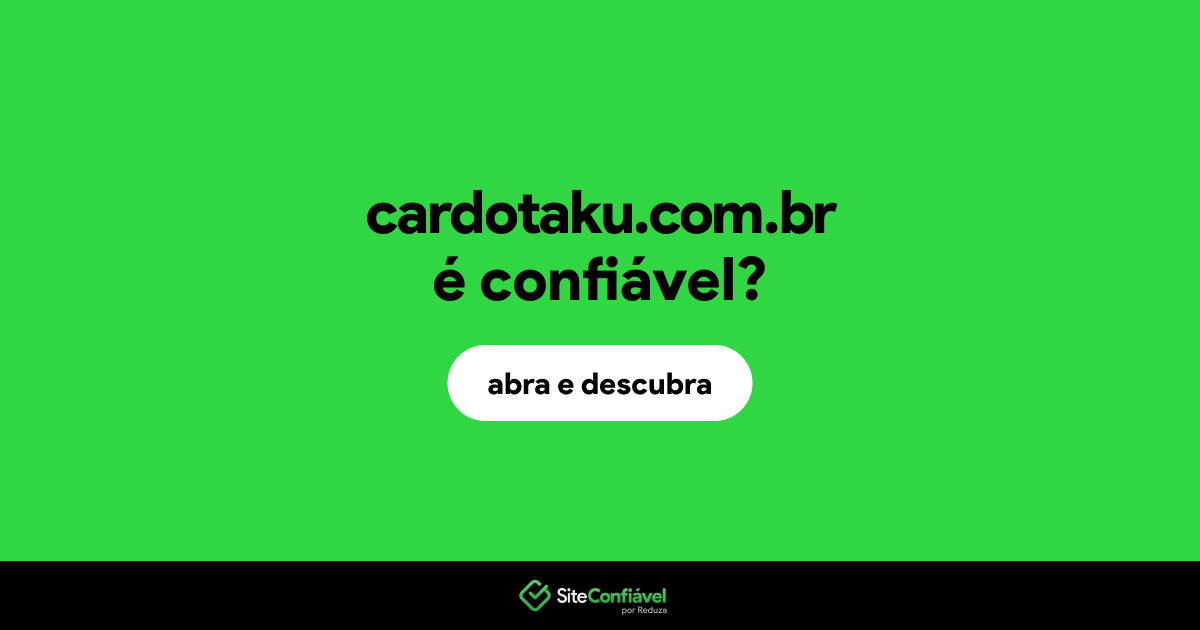 O site cardotaku.com.br é confiável?