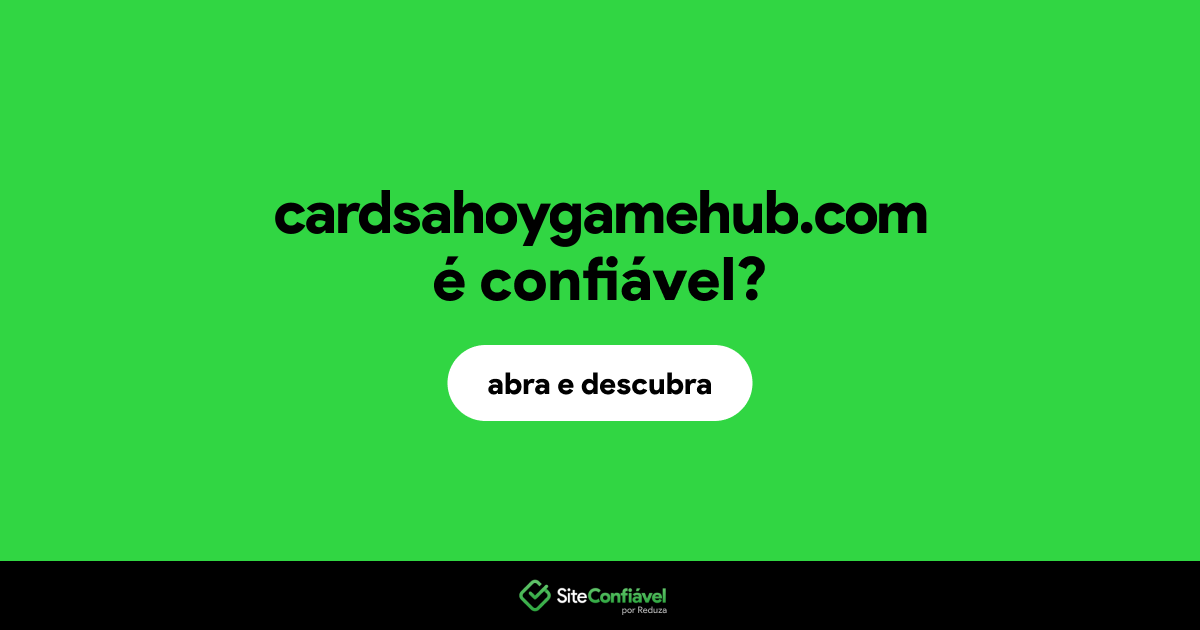 O site cardsahoygamehub.com é confiável?