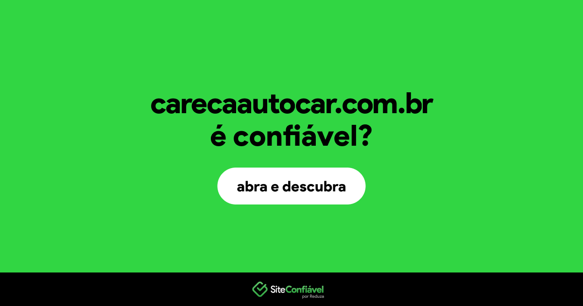 O site carecaautocar.com.br é confiável?