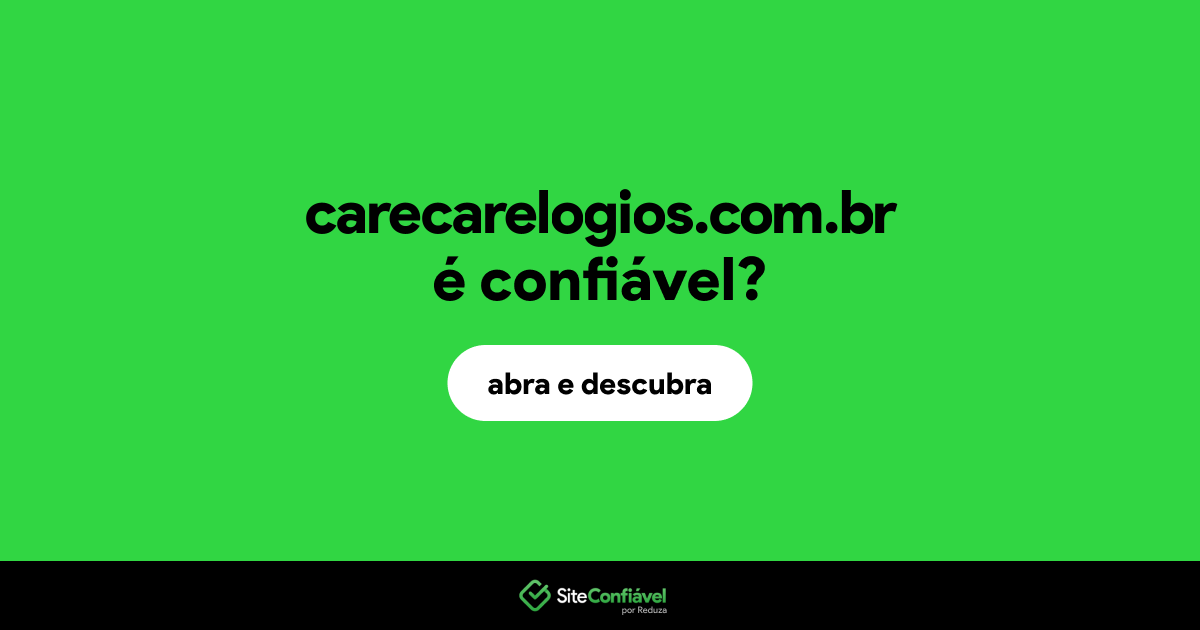 O site carecarelogios.com.br é confiável?