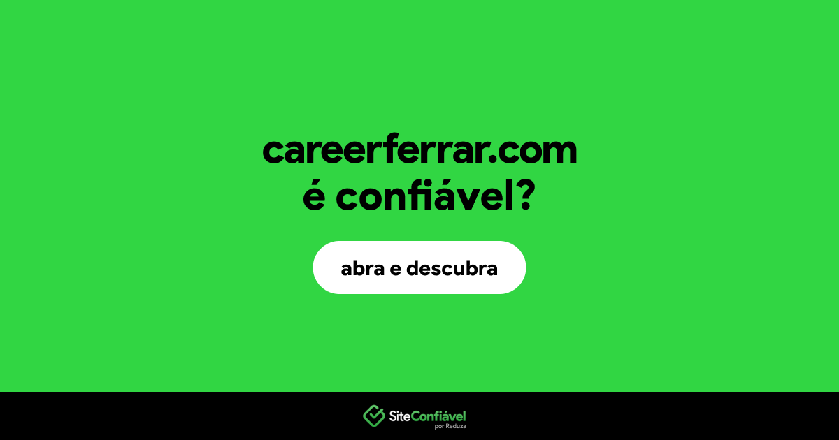 O site careerferrar.com é confiável?