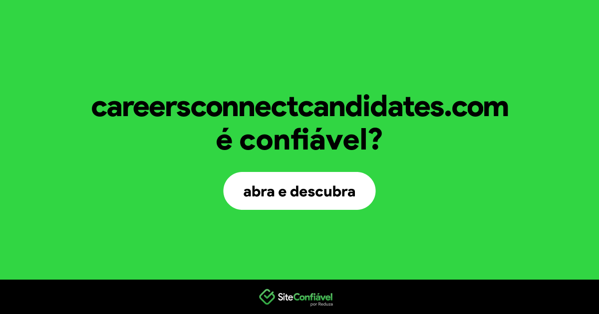 O site careersconnectcandidates.com é confiável?