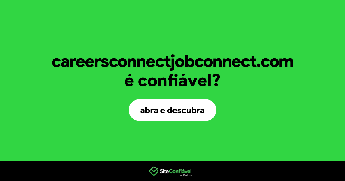 O site careersconnectjobconnect.com é confiável?
