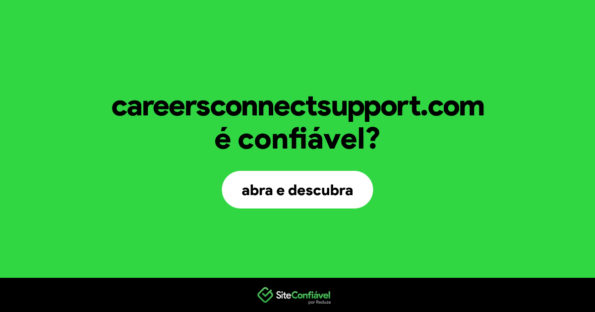 O site careersconnectsupport.com é confiável?