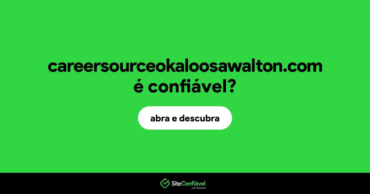 O site careersourceokaloosawalton.com é confiável?
