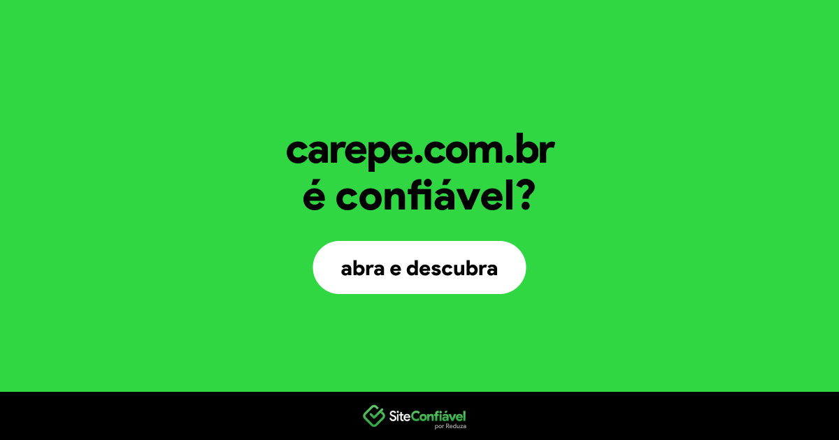 O site carepe.com.br é confiável?