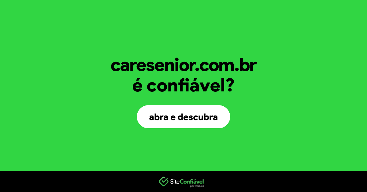 O site caresenior.com.br é confiável?