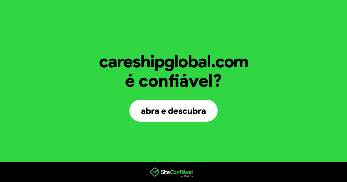 O site careshipglobal.com é confiável?