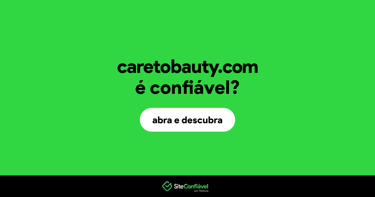 O site caretobauty.com é confiável?