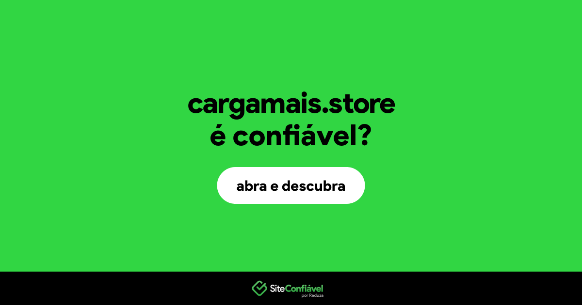 O site cargamais.store é confiável?