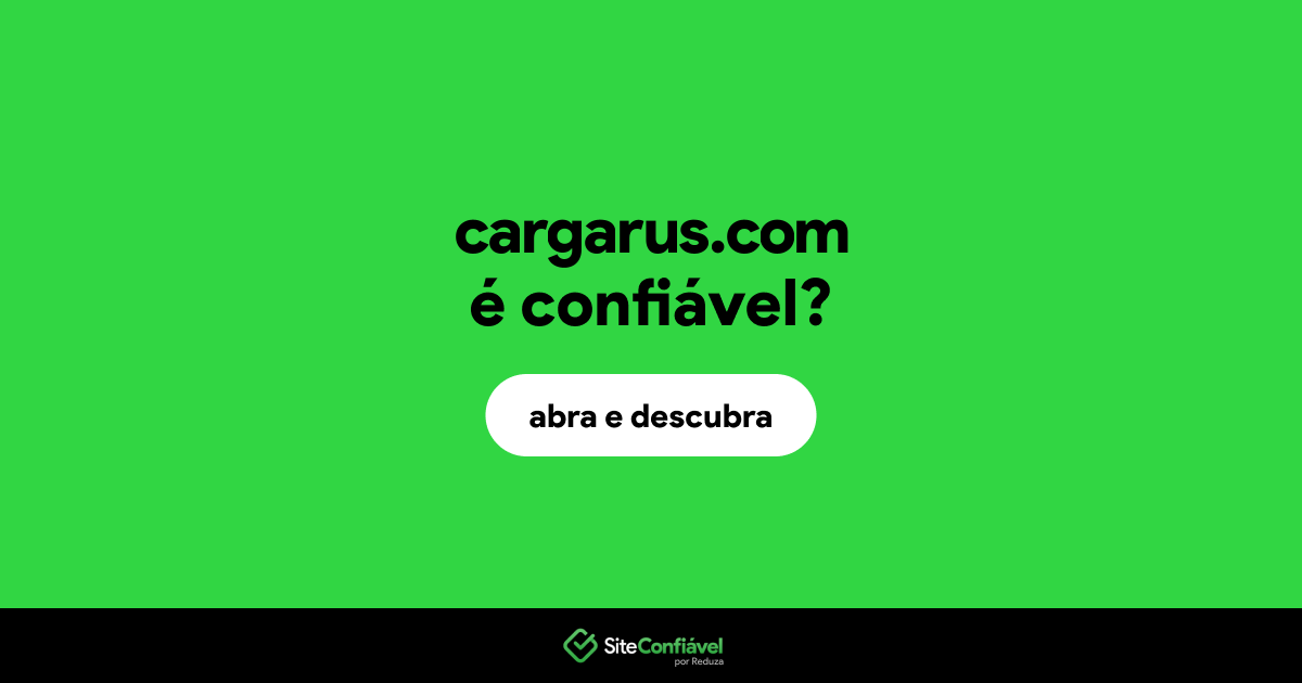 O site cargarus.com é confiável?