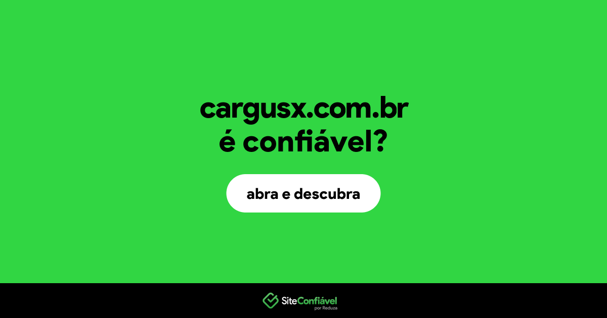 O site cargusx.com.br é confiável?