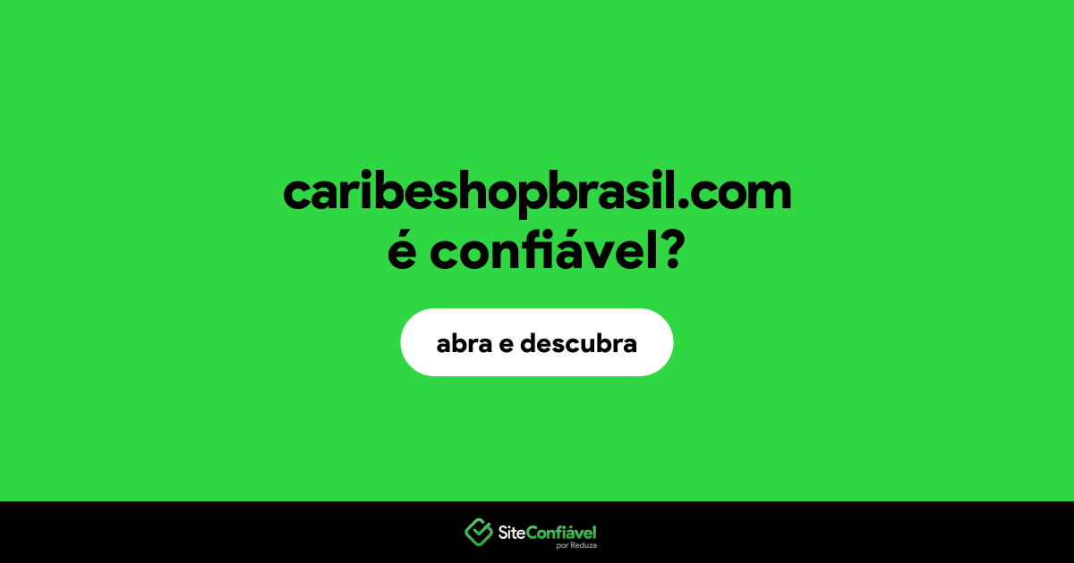 O site caribeshopbrasil.com é confiável?