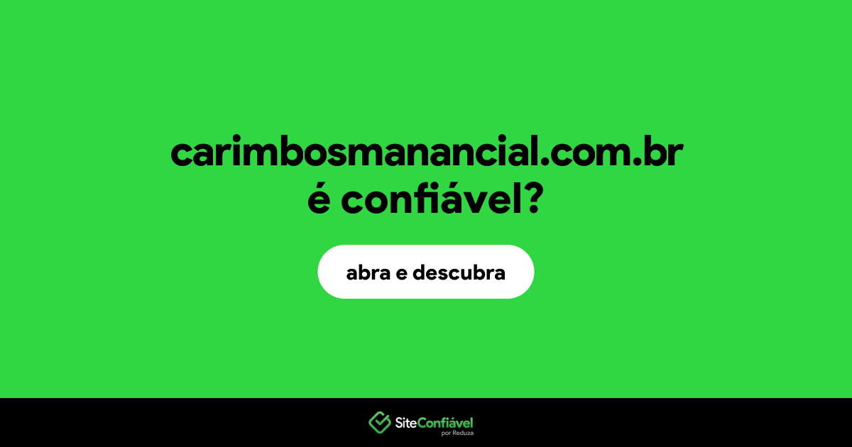 O site carimbosmanancial.com.br é confiável?