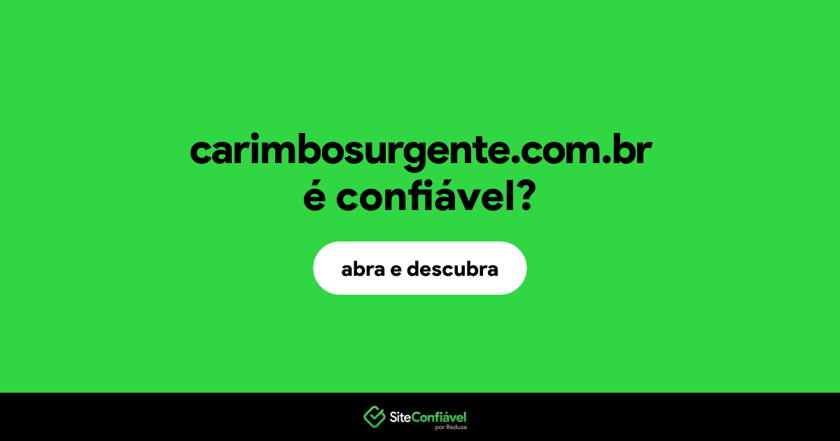 O site carimbosurgente.com.br é confiável?